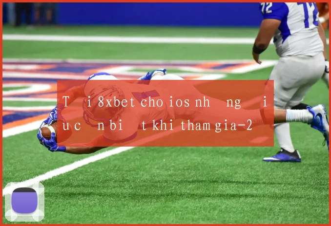 Tải 8xbet cho ios những điều cần biết khi tham gia